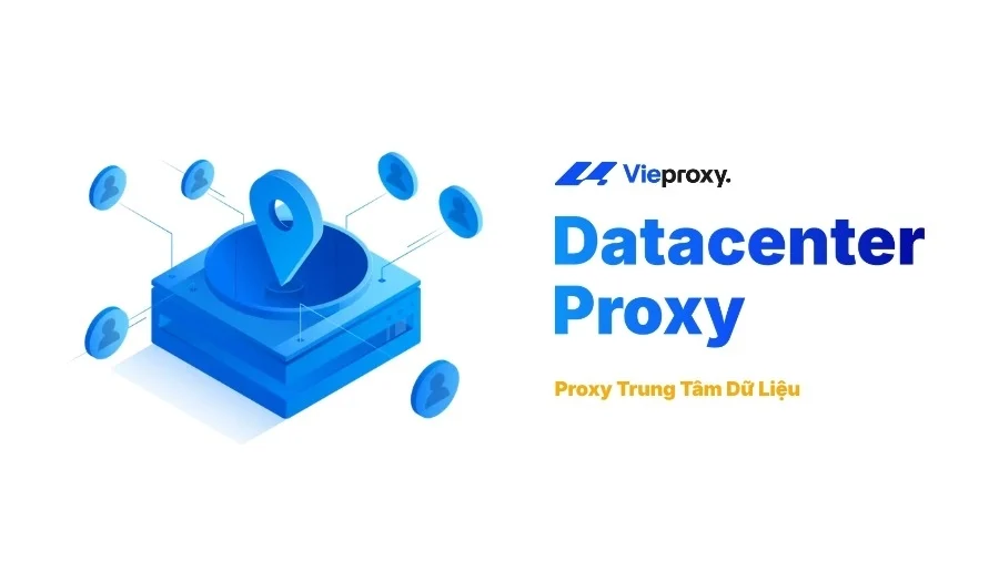 Datacenter Proxy (Proxy trung tâm dữ liệu)