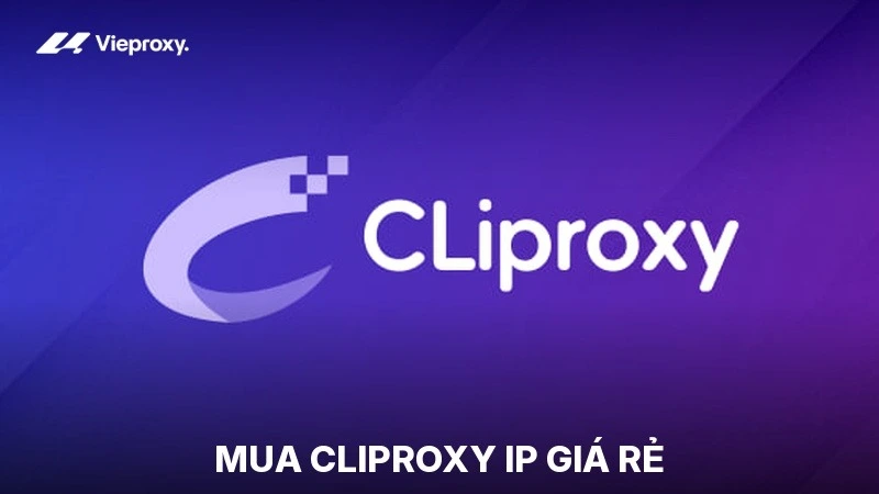 Mua Cliproxy IP Giá Rẻ