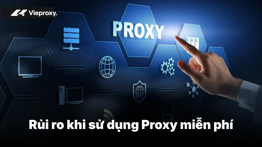 Rủi ro khi sử dụng proxy miễn phí