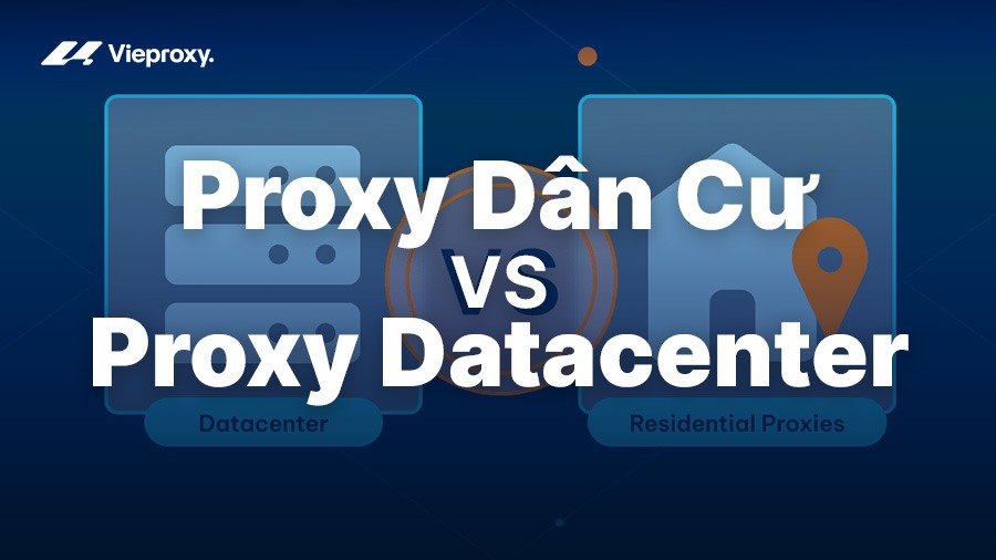Proxy Dân Cư và Proxy Datacenter: Loại nào phù hợp với nhu cầu của bạn?