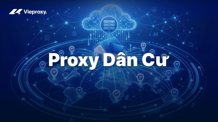 Proxy Dân Cư: Cơ Chế Và Ứng Dụng Thực Tế