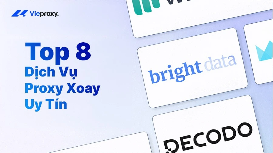 Top 8 Dịch Vụ Proxy Xoay Uy Tín