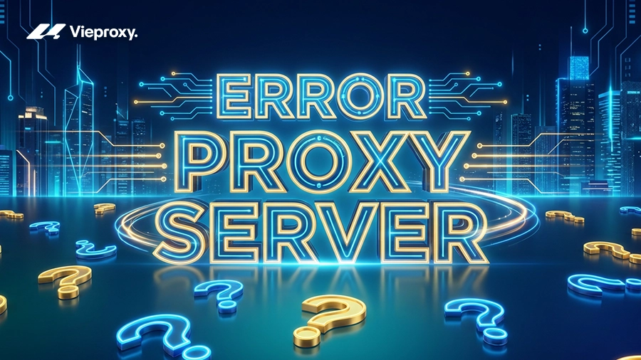 Các Lỗi Thường Gặp Của Proxy Trên Win11