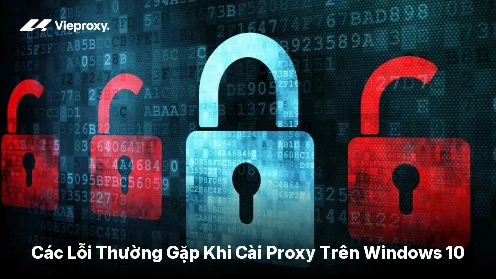 Các Lỗi Thường Gặp Khi Cài Proxy Trên Windows 10