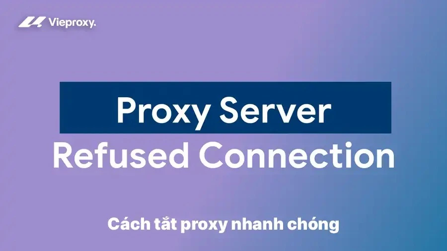 Cách tắt proxy nhanh chóng