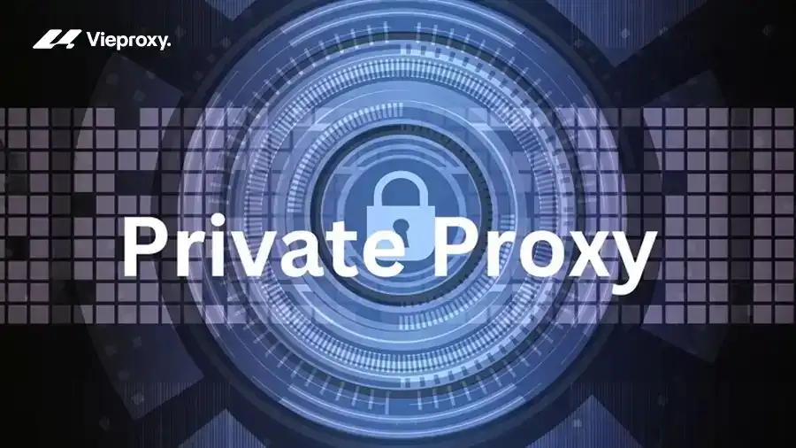 Private proxy là gì