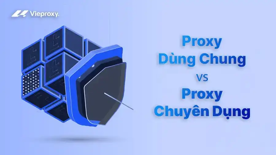 Proxy dùng chung vs Proxy chuyên dụng