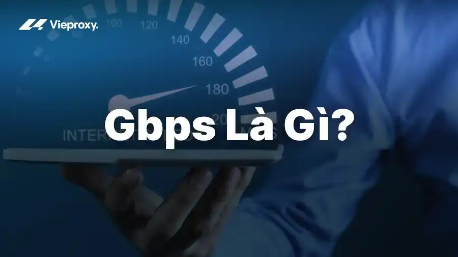 Gbps Là Gì? Phân Biệt Gbps, Mbps Và Tbps
