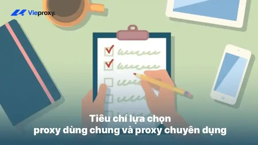 Tiêu chí lựa chọn Proxy dùng chung và proxy chuyên dụng