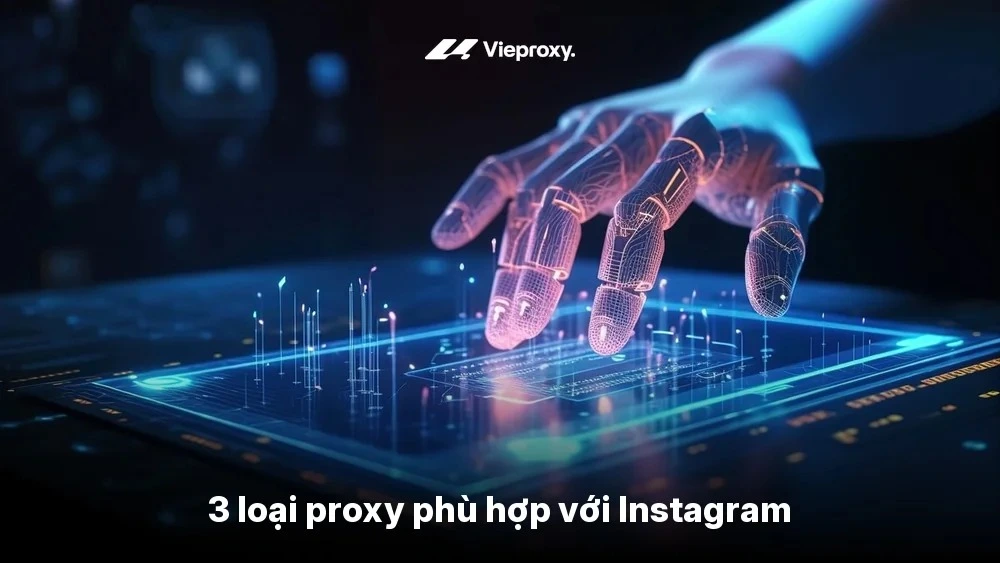 3 loại proxy phù hợp với Instagram