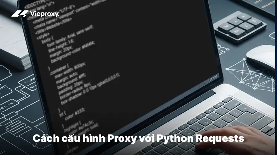 Cách cấu hình Proxy với Python Requests