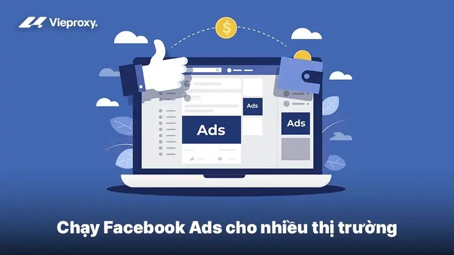 Dùng Proxy facebook Chạy Facebook Ads cho nhiều thị trường