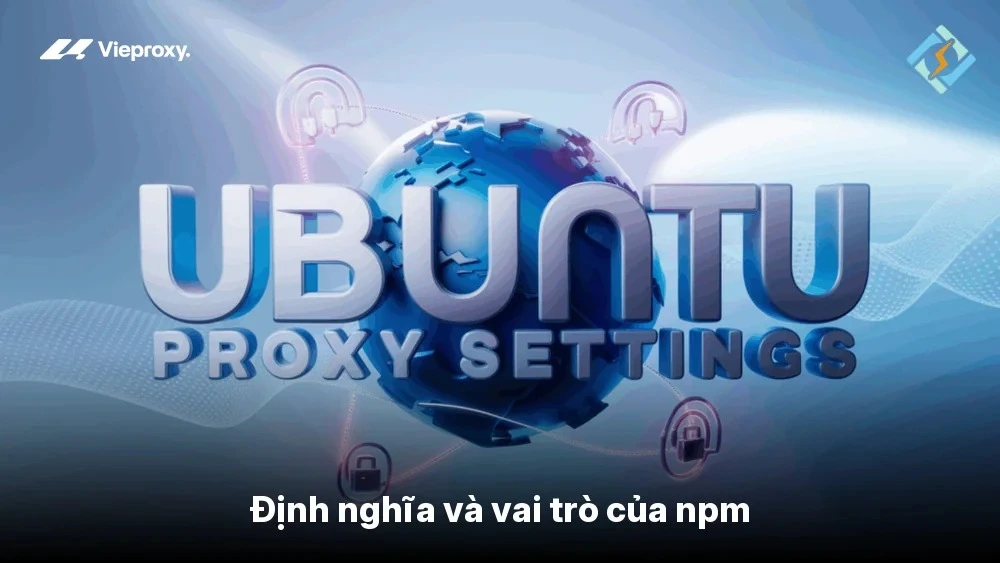 Định nghĩa và vai trò của npm 