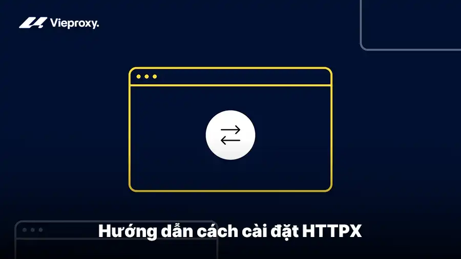Hướng dẫn cách cài đặt HTTPX
