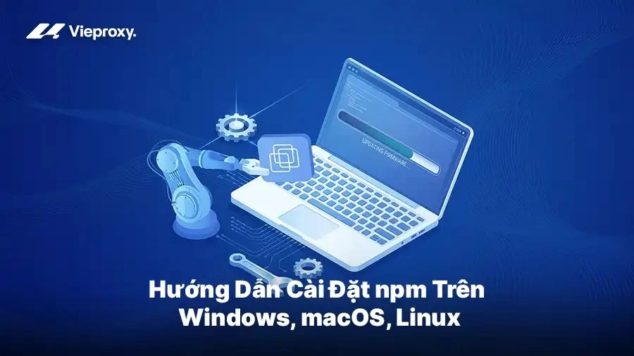 Hướng Dẫn Cài Đặt npm Trên Windows, macOS, Linux 