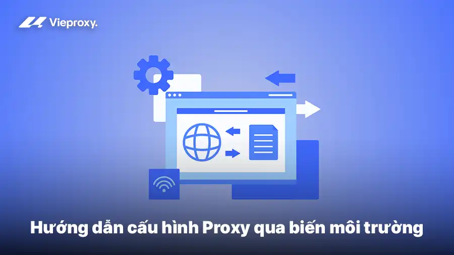 Hướng dẫn cấu hình Proxy qua biến môi trường