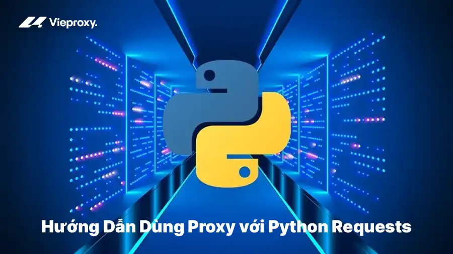 Hướng Dẫn Dùng Proxy với Python Requests
