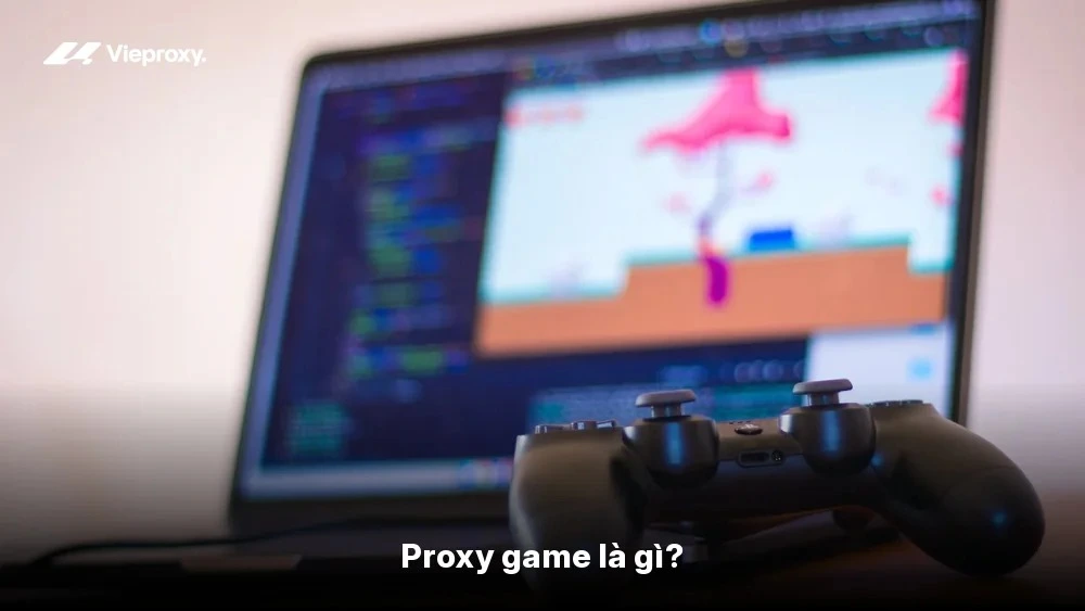 Proxy game là gì?