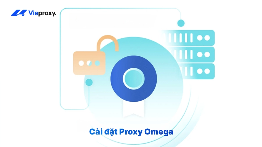 Cài đặt Proxy Omega