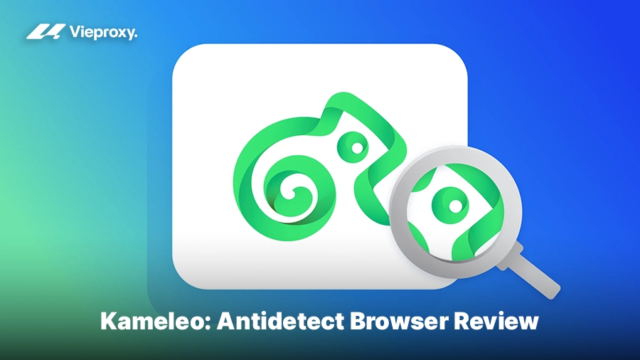 Kameleo: Antidetect Browser Review