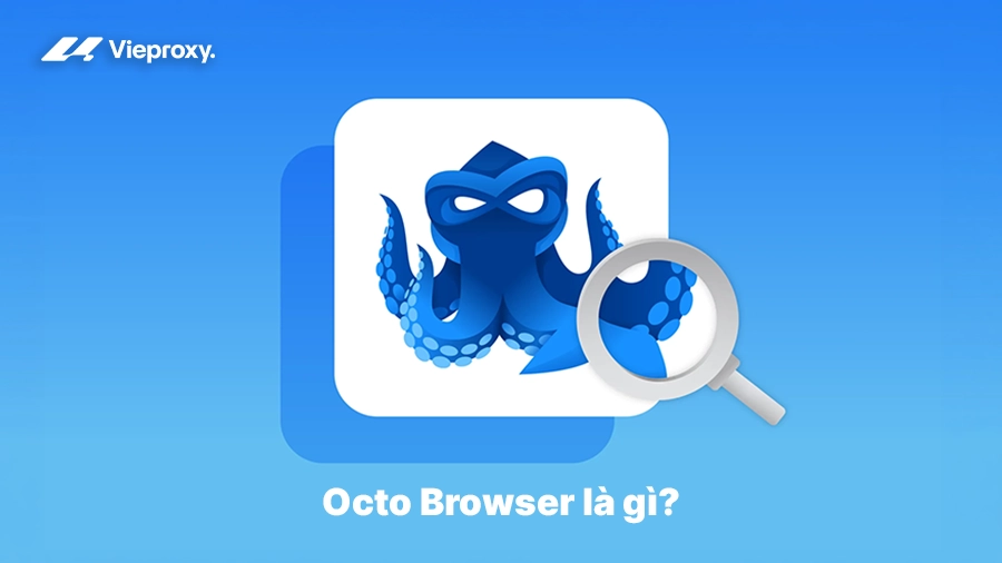 Octo Browser là gì?