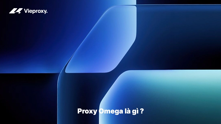 Proxy Omega là gì ?