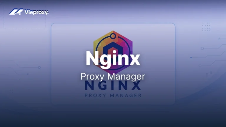 Hướng Dẫn Cài Đặt Nginx Proxy Manager Bằng Docker Compose