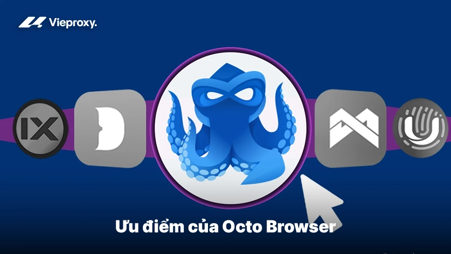 Ưu điểm của Octo Browser